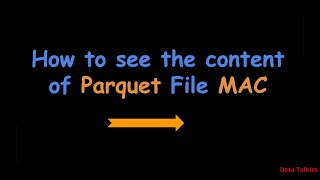 How to see the content of Parquet File MAC
