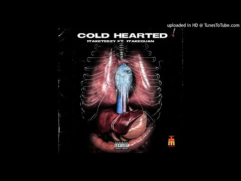 1TakeTeezy - Cold Hearted ft. 1TakeQuan [Produced By TeeZyMadeIT & Mikeyy2yz)