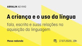 A criança e o uso da língua: fala, escrita e suas relações na aquisição da linguagem