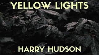 Harry Hudson - Yellow Lights (Lyrics)
