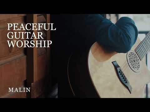 Peaceful Guitar Worship (1 Hour Compilation) - Malin