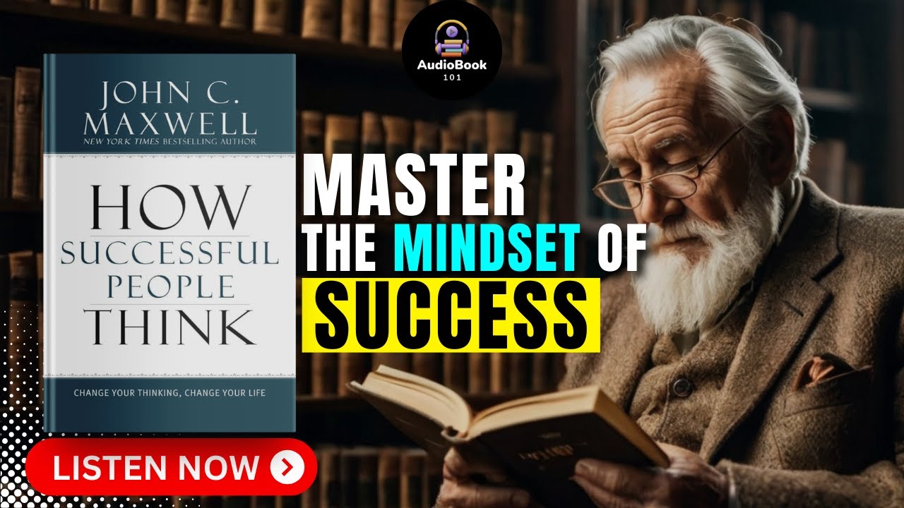 How SUCCESSFUL People THINK by John C. Maxwell Audiobook | Book Summary in English