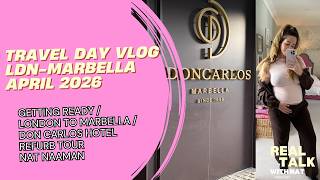 TRAVEL DAY VLOG - LDN TO MARBELLA / DON CARLOS HOTEL REFURB TOUR / APRIL 2026 / 