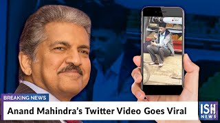 Anand Mahindra’s Twitter Video Goes Viral
