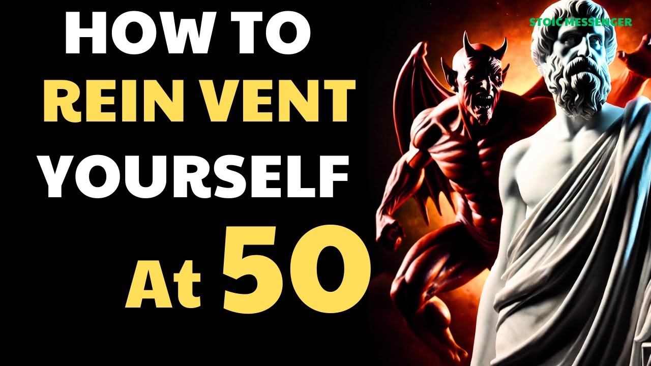 How to Reinvent Yourself at 50 in Just 5 Quick Stoic Lessons / Stoic Messenger