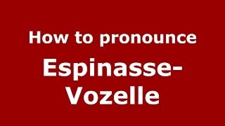 How to pronounce Espinasse-Vozelle
