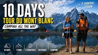 We Camped the Entire Tour du Mont Blanc in 10 Days 🏕️🥾 | TMB Hiking Adventure 170+ km | 3 Countries