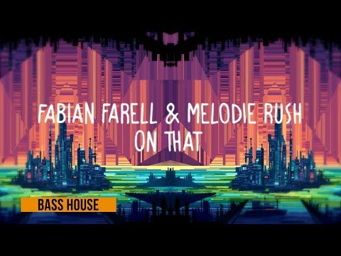 Fabian Farell & Melodie Rush - On That ●Bass House●