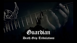 Guardian (Official Guitar Playthrough) - Death Grip Tribulations
