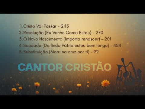 🎵 Cantor Cristão – Hinos Consagrados para aquietar o coração e sentir a presença de Deus.