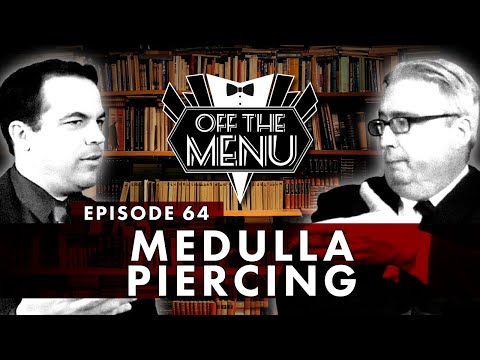 Off the Menu: Episode 64 - Medulla Piercing