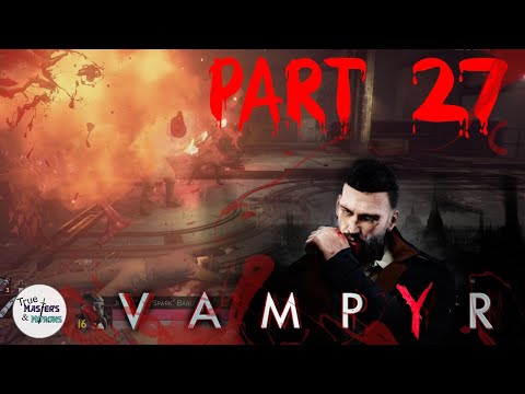 TM&M Play: Vampyr - Part 27 - Vampire for real?!