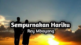 Download lagu Rey Mbayang - Sempurnakan Hariku ||  (Lirik) mp3