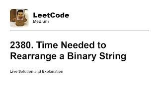 YouTube video '2380. Time Needed to Rearrange a Binary String (Leetcode Medium)'