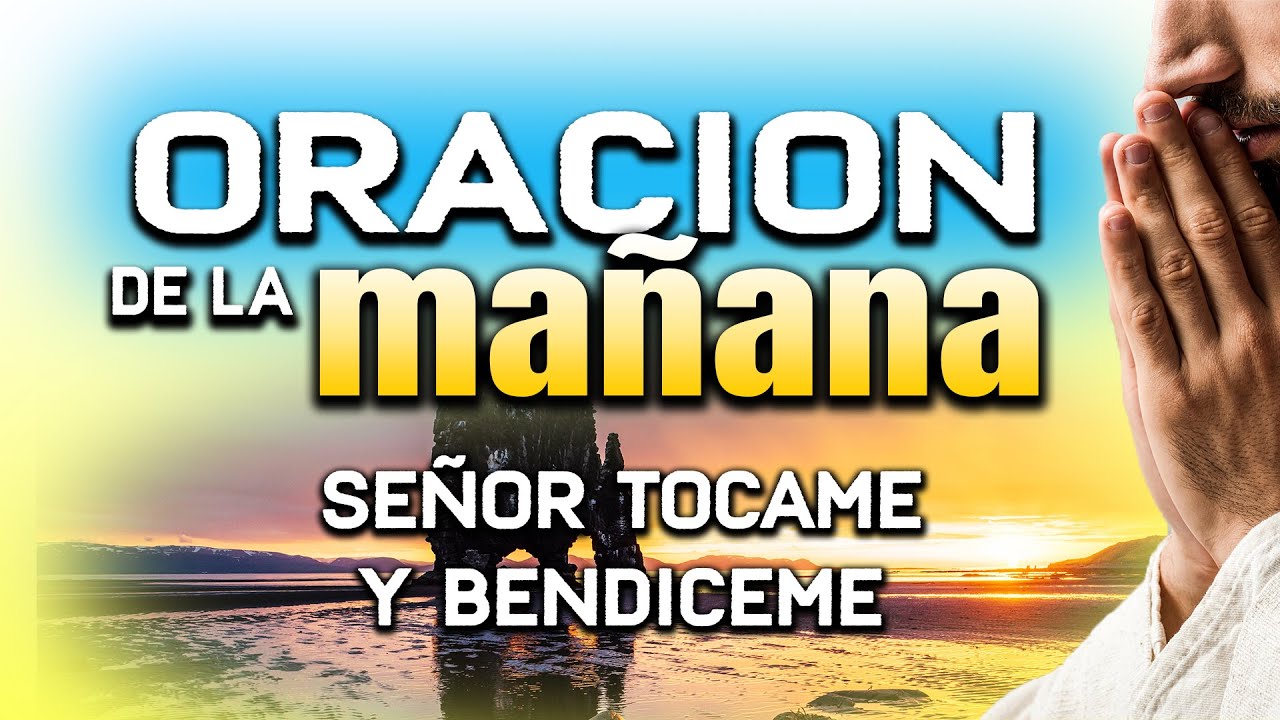 ORACION DE LA MAÑANA “SEÑOR TOCAME Y BENDICEME " EVANGELIO #oraciónpoderosa #oraciondelamañana