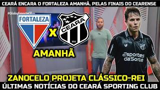 GLOBO ESPORTE CE - CEARÁ ENCARA O FORTALEZA AMANHÃ, PELAS FINAIS DO CEARENSE, EXCLUSIVA COM ZANOCELO