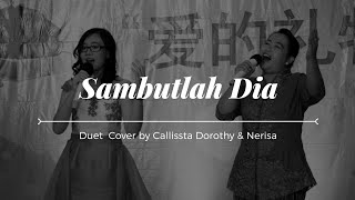 Download lagu Sambutlah Dia feat Ibu Nerisa, Sdr. Darwin Chen Lin,  Sdr. Abednego - Callissta Dorothy Litanius 李恩赐 mp3