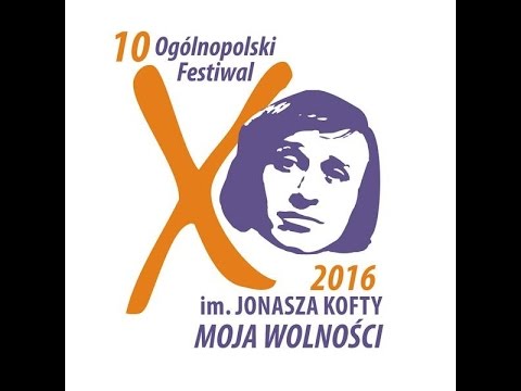 X  Ogólnopolski Festiwal im  Jonasza Kofty MOJA WOLNOŚCI 2016   Finaliści krótsze