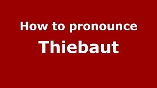 How to pronounce Thiebaut