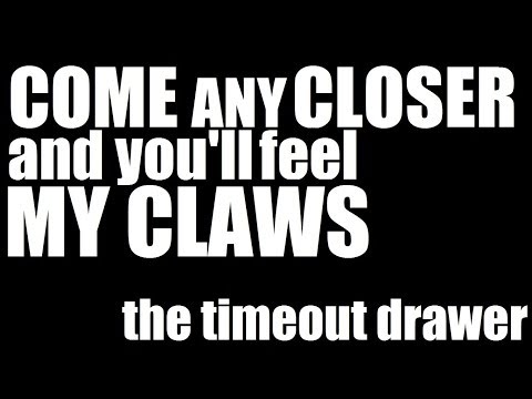 The Timeout Drawer - Come Any Closer And You'll Feel My Claws