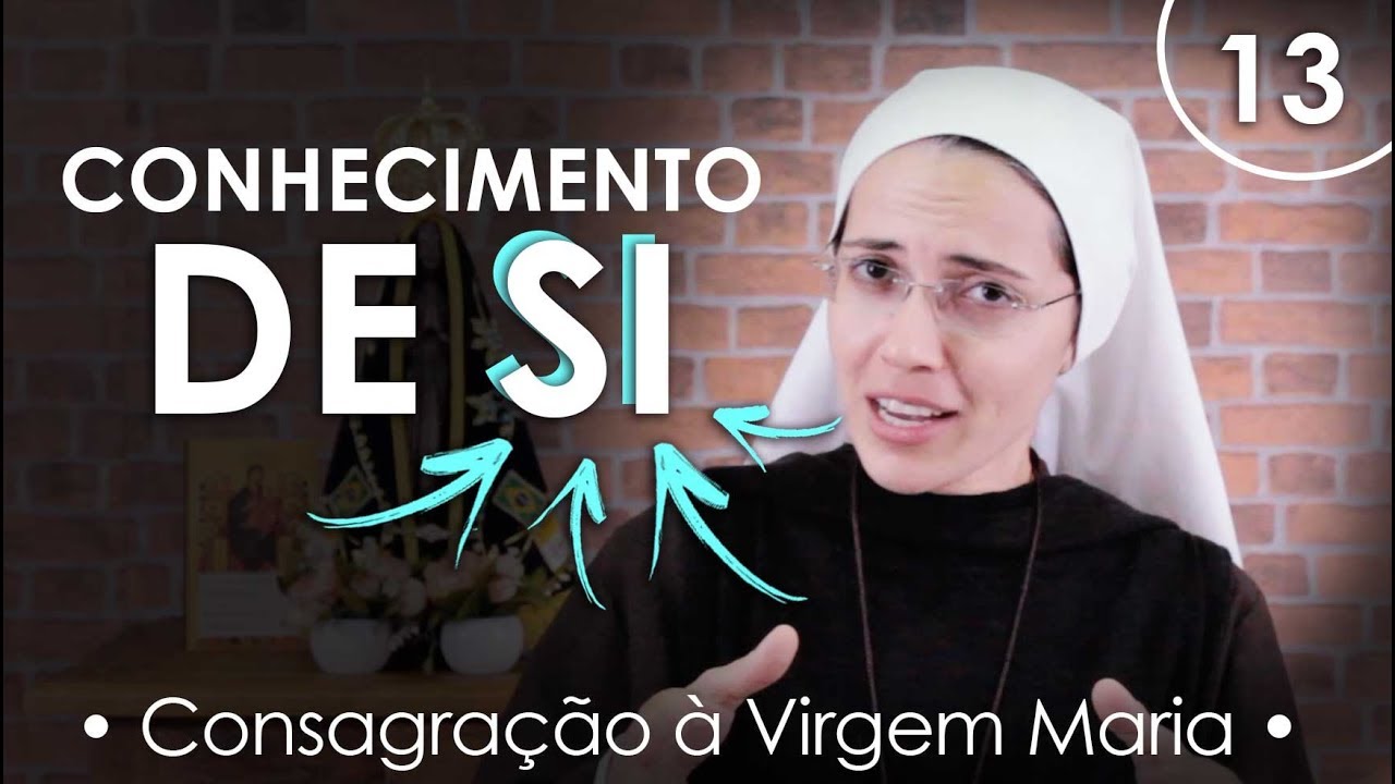 13 - O Conhecimento de si | Curso da Perfeita Consagração à Virgem Maria | Instituto Hesed