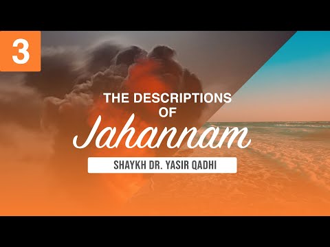 The Descriptions of Jahannam #3: The 7 Layers of Jannah & Jahannam | Shaykh Yasir Qadhi