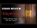 SERIOUS CIGARS: A LOOK AT THE EL REY DEL MUNDO