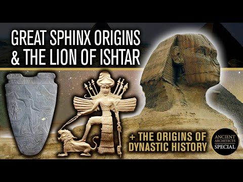 Great Sphinx Origins: Mesopotamian Lion of Ishtar + The Dawn of Ancient Egyptian Dynastic History