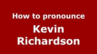How to pronounce Kevin Richardson