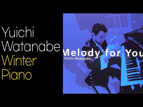 Yuichi Watanabe - Melody for You (2004) - Winter Piano (432hz), 뉴에이지 피아노 연주곡