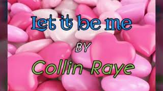 Let it be me - Collin Raye