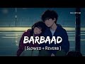 Barbaad Slowed Reverb Jubin Nautiyal Saiyaara SR Lofi 2 0