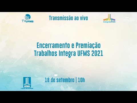 Integra UFMS 2021 - Encerramento e Premiação