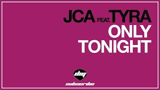 JCA feat. TYRA - Only Tonight