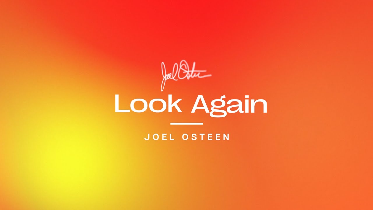 Look Again | Joel Osteen
