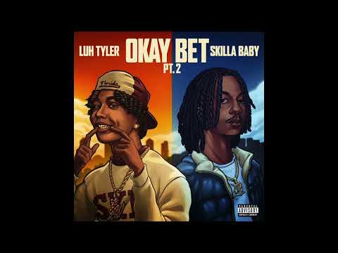 Luh Tyler & Skilla Baby - Okay Bet Pt. 2 (AUDIO)
