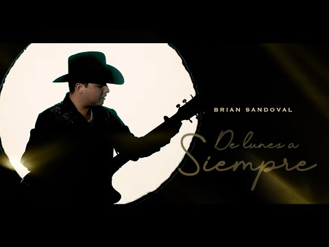 Brian Sandoval - De Lunes A Siempre (Video Oficial)