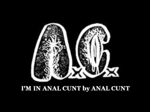 I'm in Anal Cunt AxCx
