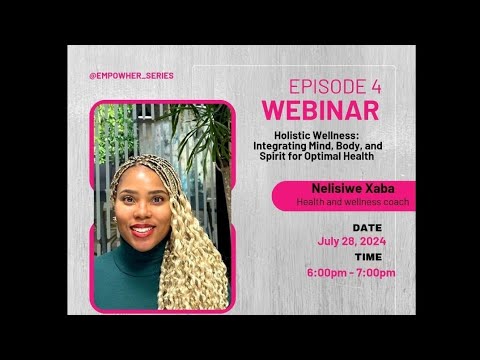 Webinar Episode 4: Holistic Wellness: Integrating Mind, Body and Spirit for Optimal Health