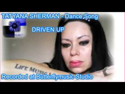 TATYANA SHERMAN - Dance Song - DRIVEN UP
