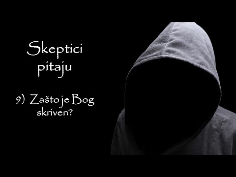 9) Zašto je Bog skriven? (Skeptici pitaju)