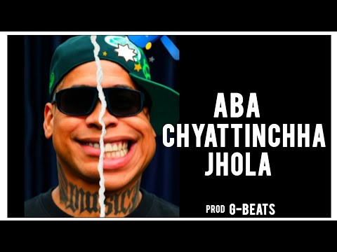 D1 - ABA CHYATTINCHHA JHOLA | beat prod : G-beats