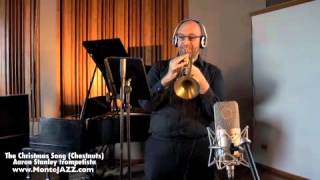 The Christmas Song (Chestnuts) - Aaron Stanley, Trumpet