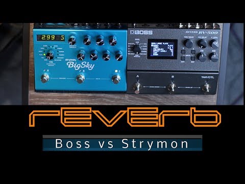 Boss RV-500 vs Strymon Big Sky - Comparing the main reverb types