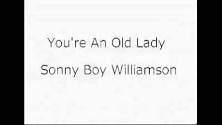 You're An Old Lady・・・Sonny Boy Williamson
