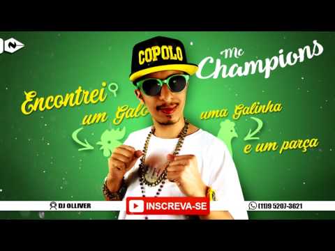 Mc Champions - Um Galo Uma Galinha e Um Parça -  (Dj Olliver)