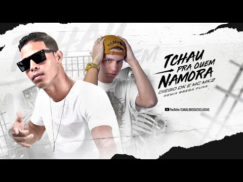 MC DK Feat. MC KZS - TCHAU PRA QUEM NAMORA - REMIX BREGA FUNK