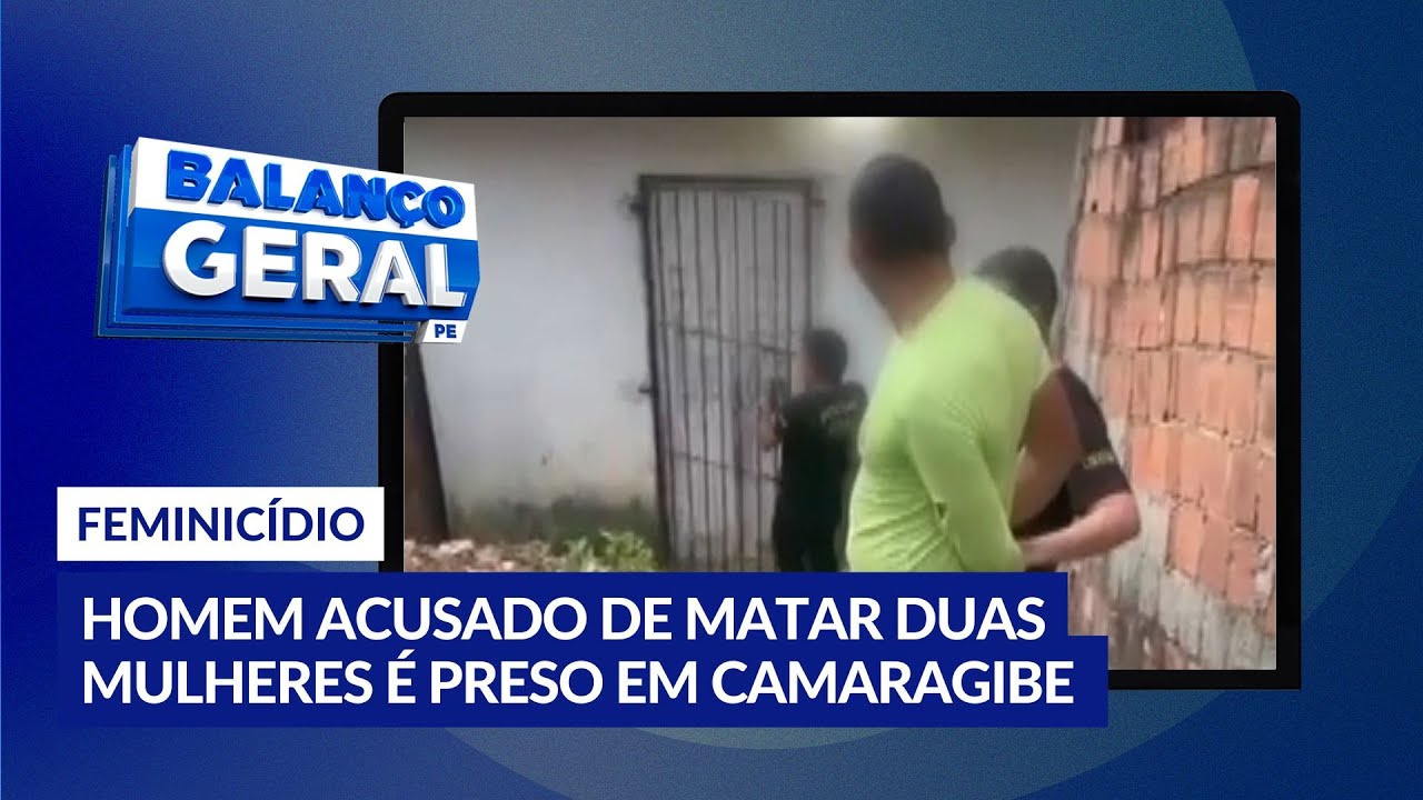 Homem acusado de matar ex-companheiras é preso em Camaragibe