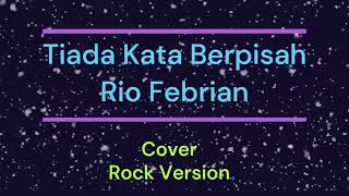 Download lagu Tiada Kata Berpisah _ Rio Febrian _ (Cover)_Rock Version mp3