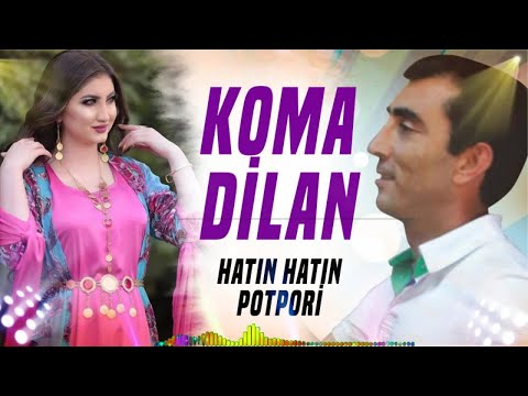 Koma Dilan - Potpori / Hatın Hatın